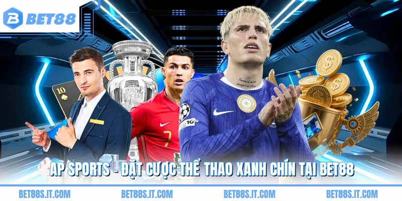 AP SPORTS - Đặt Cược Thể Thao Xanh Chín Tại BET88
