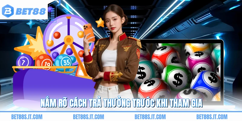 Nắm rõ cách trả thưởng trước khi tham gia