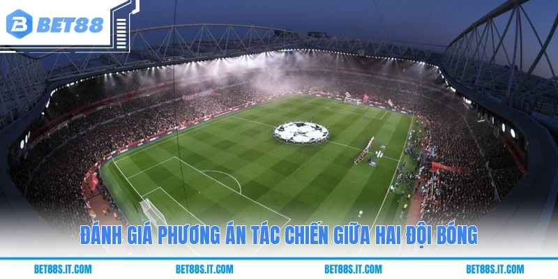 Đánh giá phương án tác chiến giữa hai đội bóng
